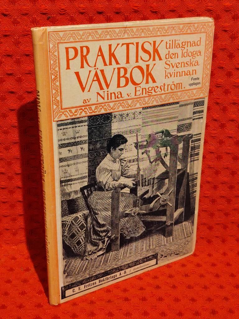 Praktisk vävbok tillägnad den idoga Svenska kvinnan av Nina von Engeström - omslag