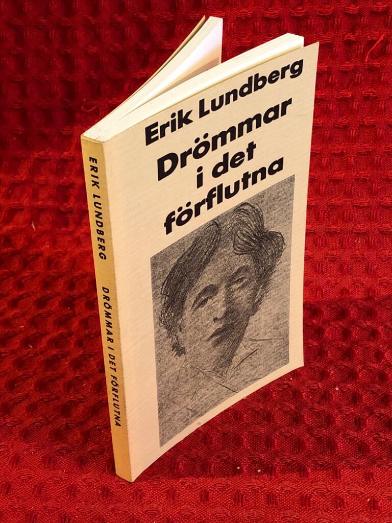 Drömmar i det förflutna: berättelser, essäer, kåserier av Erik Lundberg - omslag