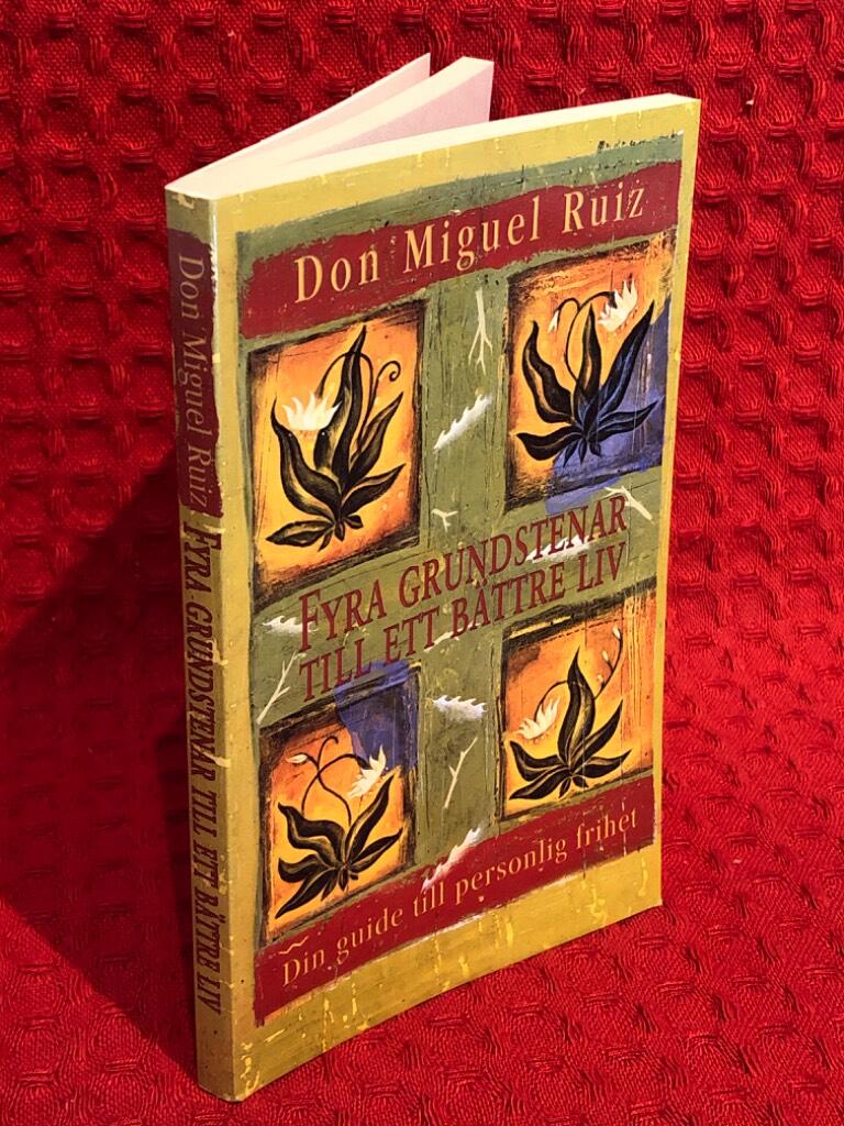 Fyra grundstenar till ett bättre liv: Guide till personlig frihet av Don Miguel Ruiz - omslag