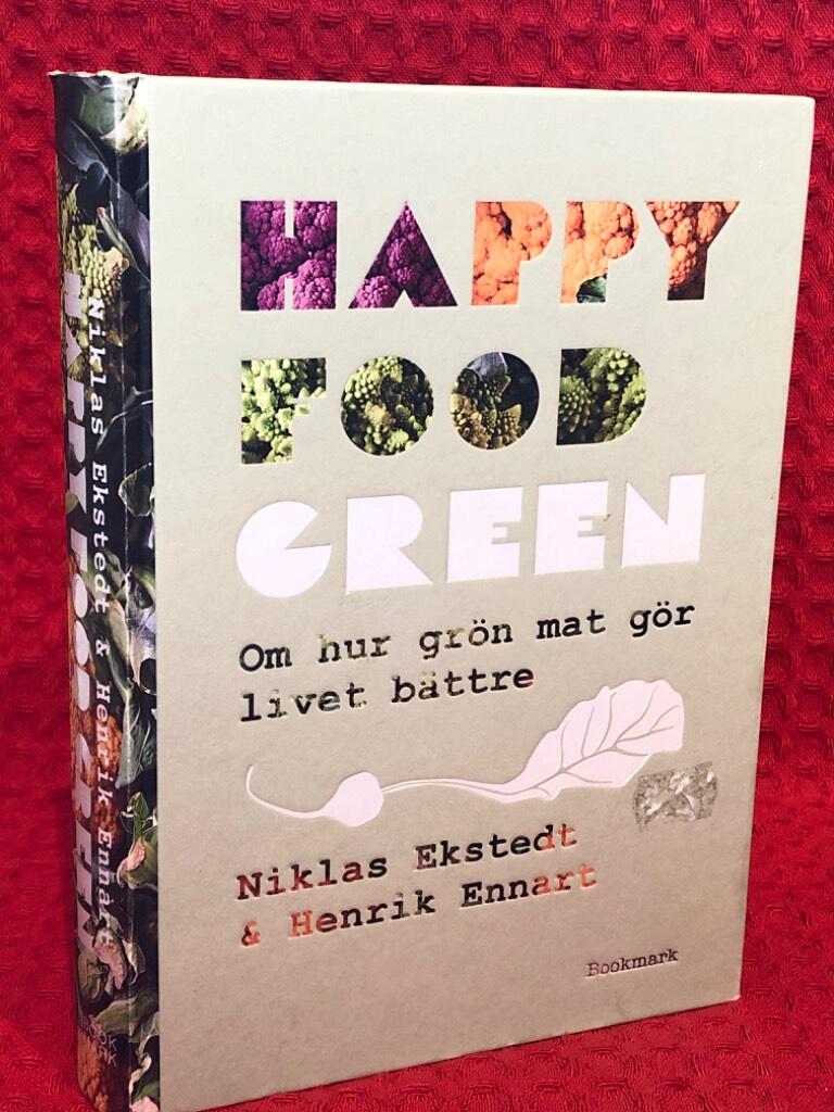 Happy Food Green : om hur grön mat gör livet bättre av Niklas Ekstedt - omslag