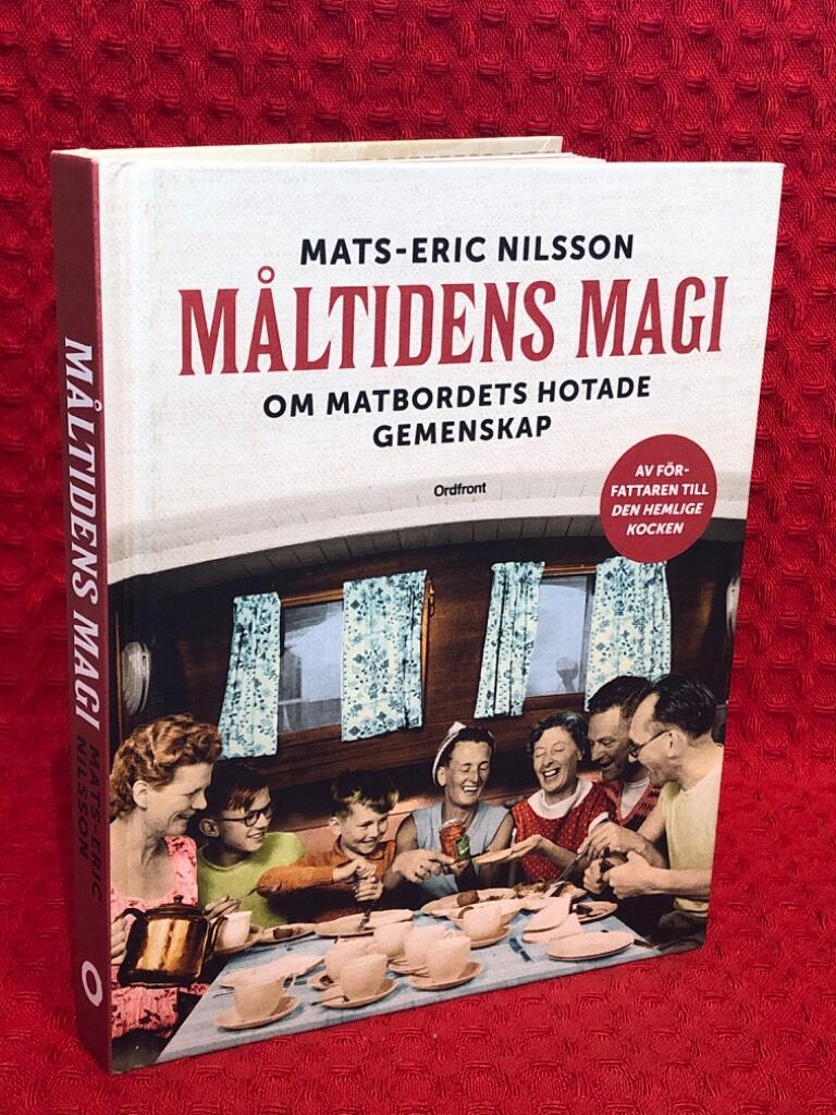 Måltidens magi : om matbordets hotade gemenskap av Mats-Eric Nilsson - omslag