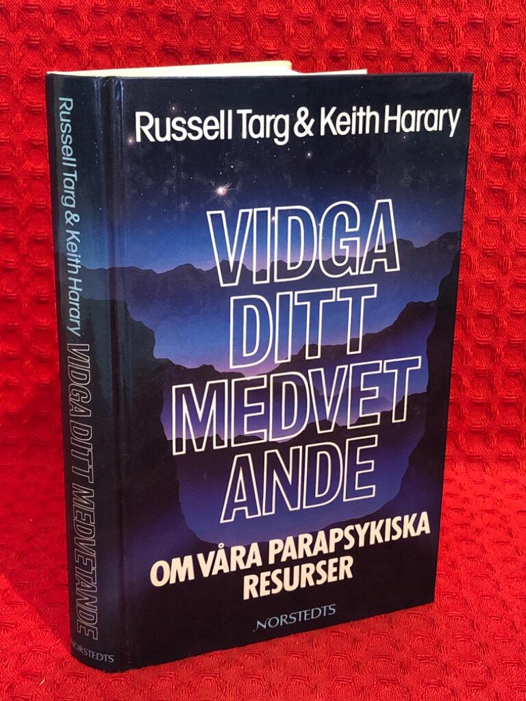 Vidga ditt medvetande : om våra parapsykiska resurser av Russell Targ - omslag