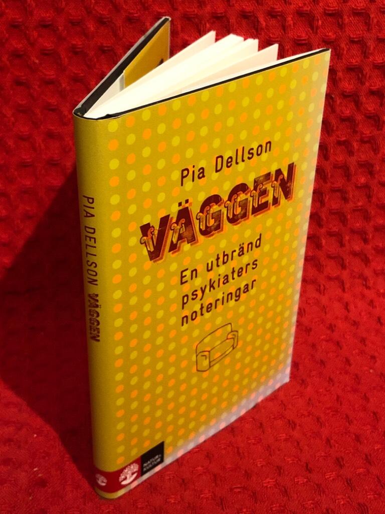 Väggen: en utbränd psykiaters noteringar av Pia Dellson - omslag