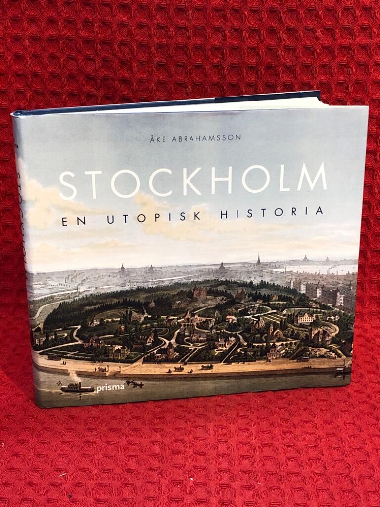 Stockholm : en utopisk historia av Åke Abrahamsson - omslag