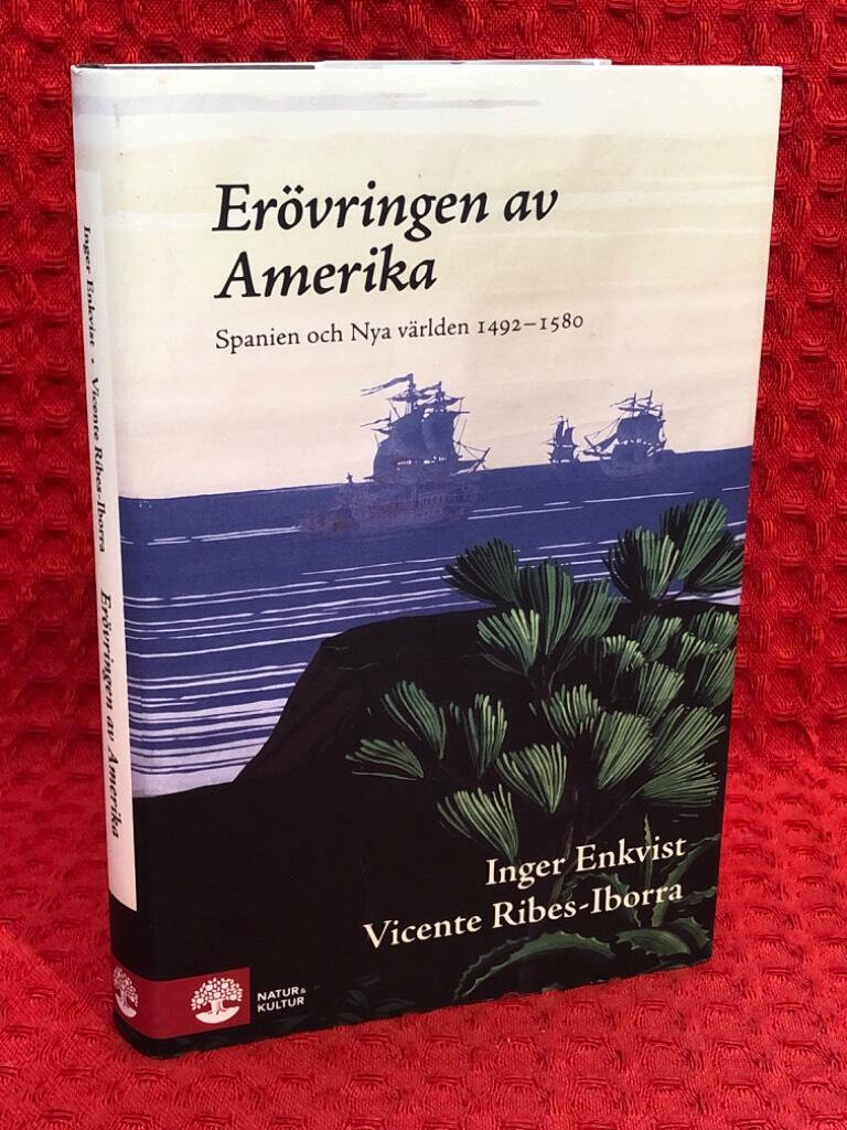 Erövringen av Amerika : Spanien och Nya världen 1492-1580 av Inger Enkvist - omslag