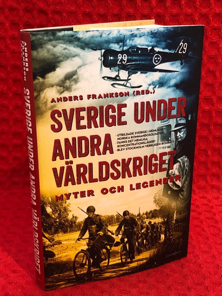 Sverige under andra världskriget : myter och legender av Anders Frankson - omslag