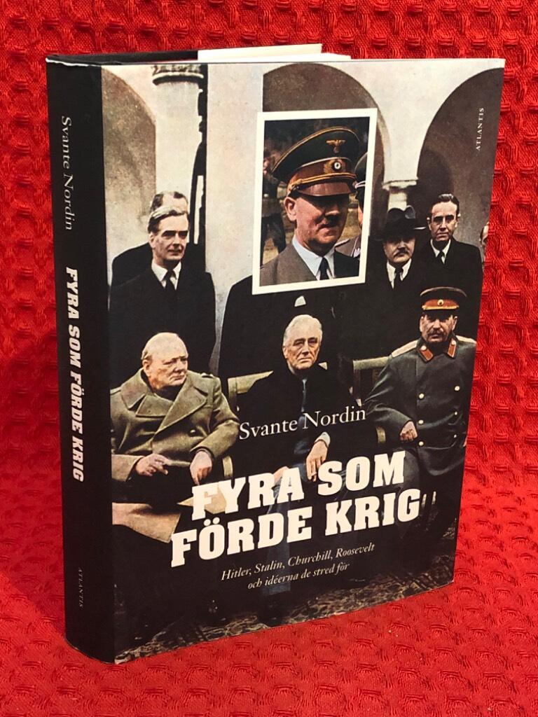 Fyra som förde krig : Hitler, Stalin, Churchill, Roosevelt och idéerna de stred för av Svante Nordin - omslag