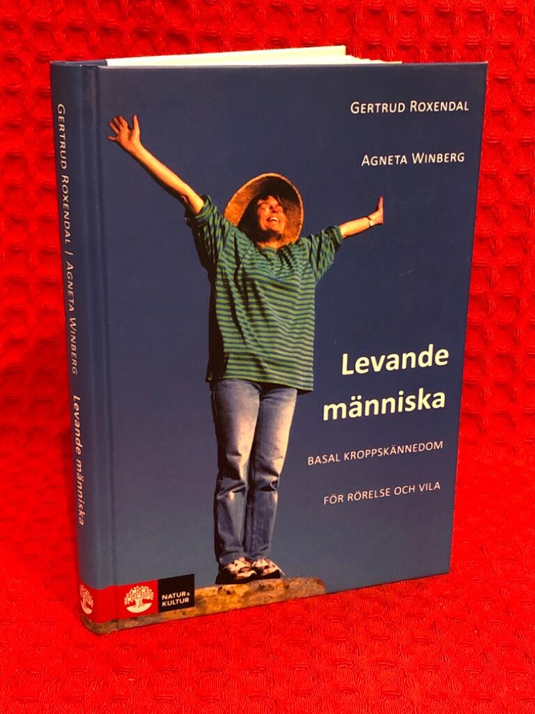 Levande människa : basal kroppskännedom för rörelse och vila av Gertrud Roxendal - Agneta Winberg - omslag