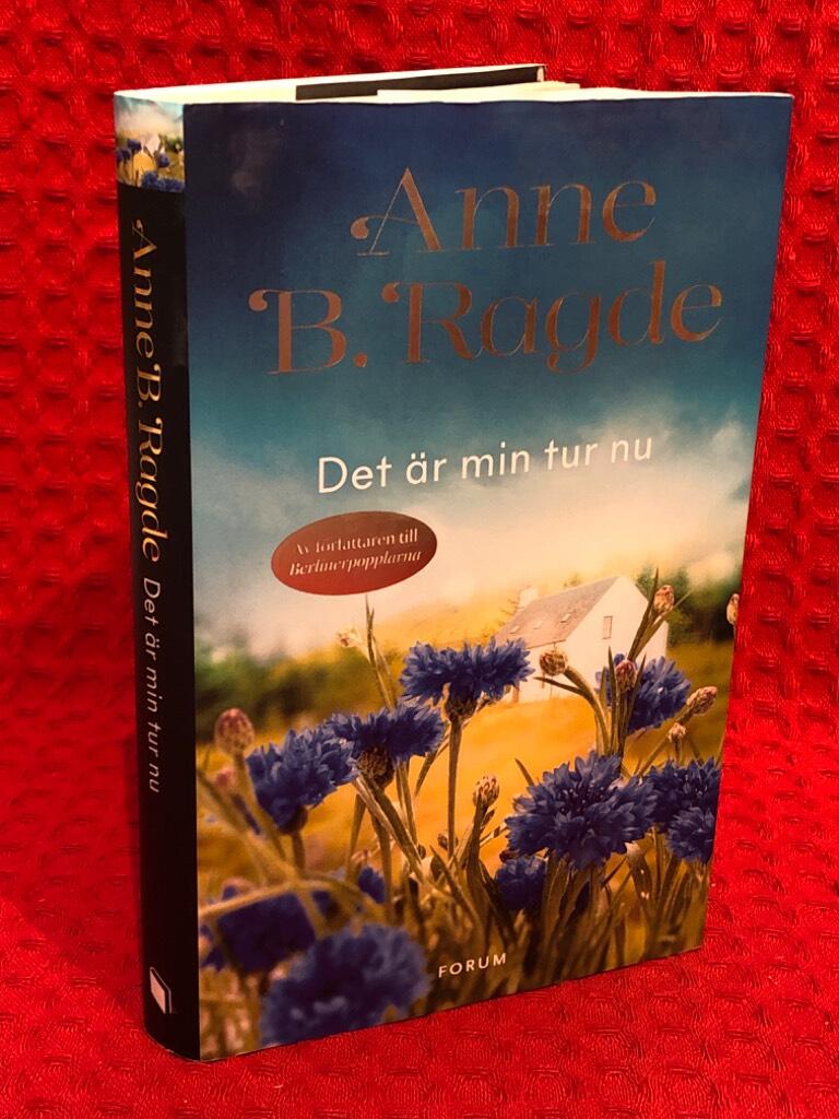 Det är min tur nu av Anne B. Ragde - omslag