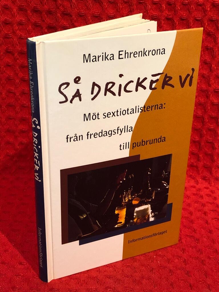 Så dricker vi. Möt sextiotalisterna: från fredagsfylla till pubrunda av Marika Ehrenkrona - omslag