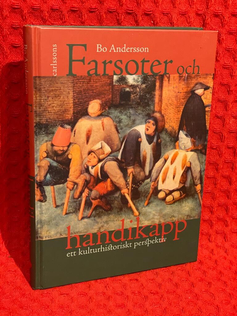 Farsoter och handikapp : ett kulturhistoriskt perspektiv av Bo Andersson - omslag