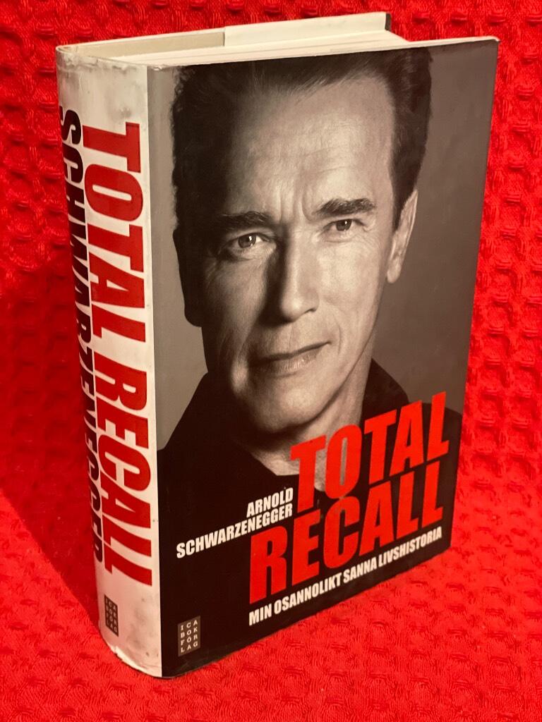 Total Recall : min osannolikt sanna livshistoria av Arnold Schwarzenegger - Peter Petre - omslag