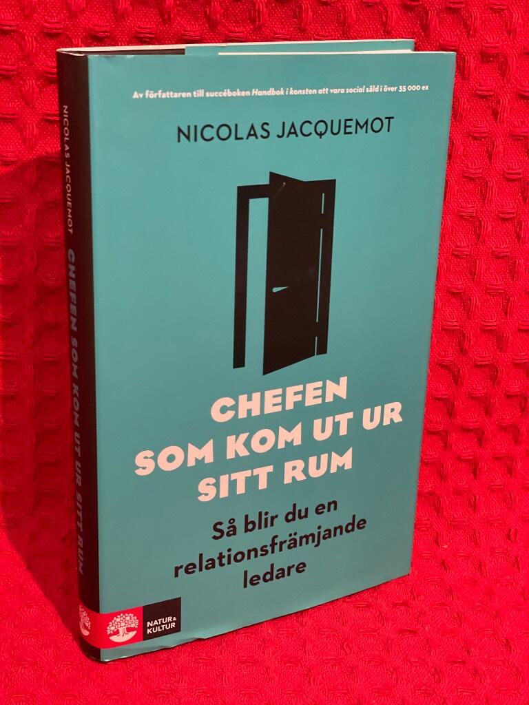 Chefen som kom ut ur sitt rum : så blir du en relationsfrämjande ledare av Nicolas Jacquemot - omslag
