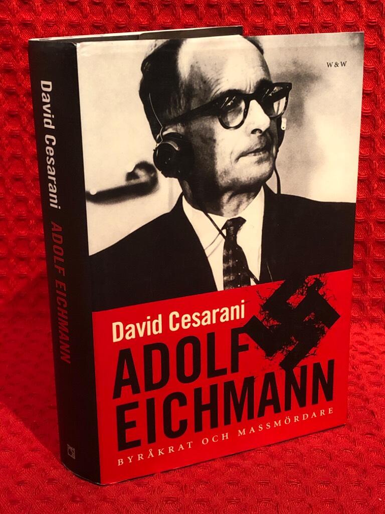 Adolf Eichmann : byråkrat och massmördare av David Cesarani - omslag