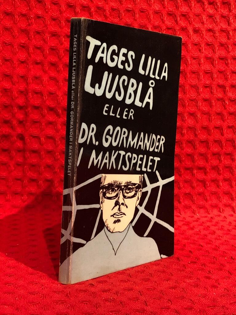 Tages lilla ljusblå eller Dr. Gormander i maktspelet av Gunnar Ohrlander - omslag