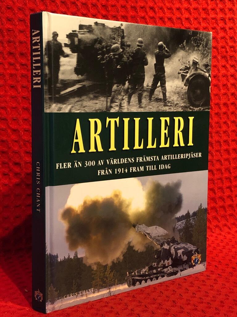 Artilleri : fler än 300 av världens främsta artilleripjäser från 1914 fram till idag av Christopher Chant - omslag