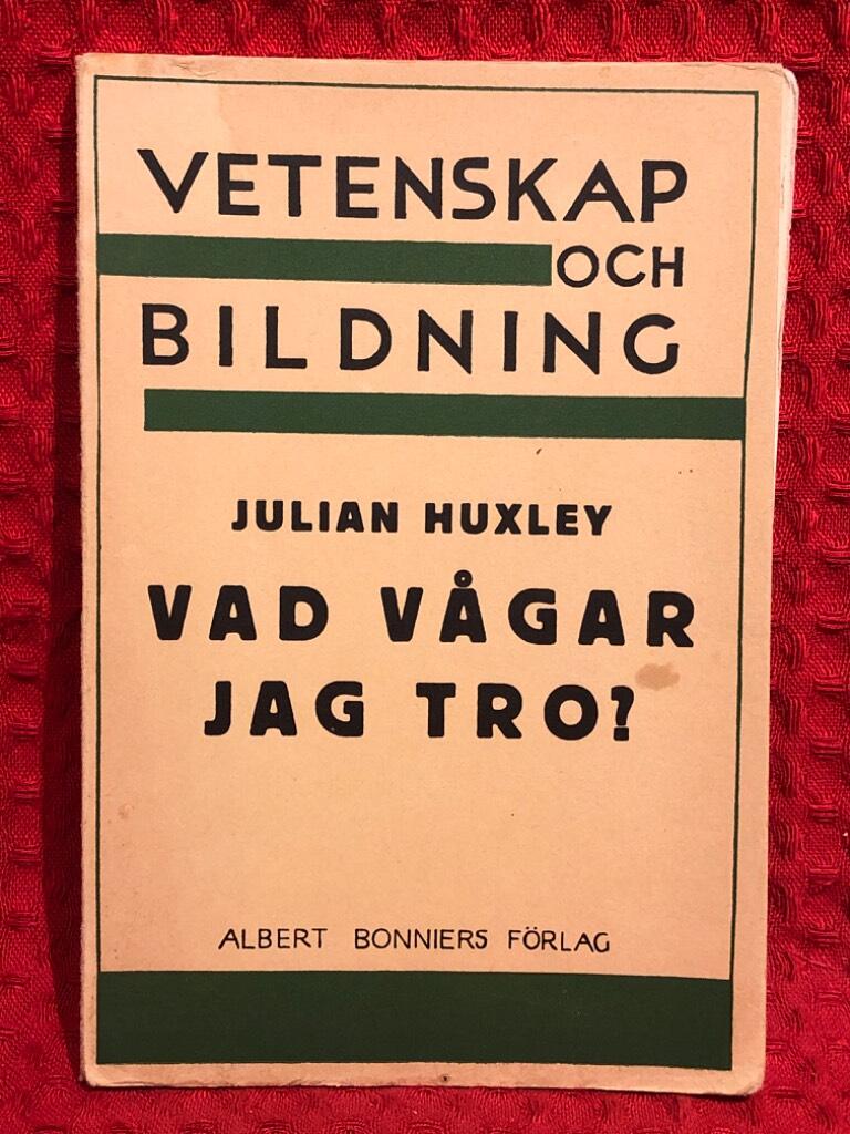 Vetenskap och bildning: Vad vågar jag tro? av Julian Huxley - omslag