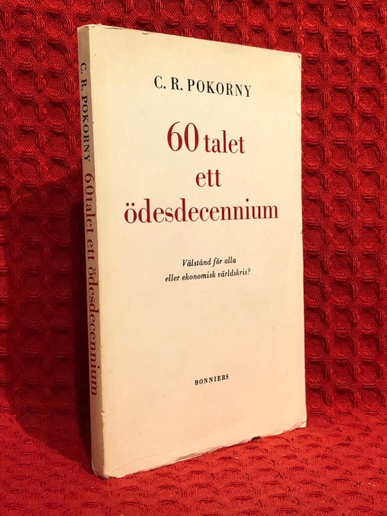 60-talet ett ödesdecennium av C R Pokorny - omslag