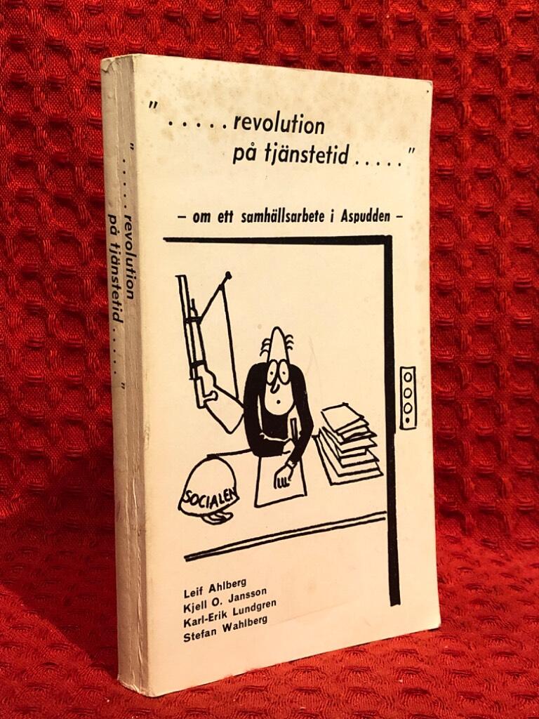 "...revolution på tjänstetid" : om ett samhällsarbete i Aspudden av Leif Ahlberg - omslag