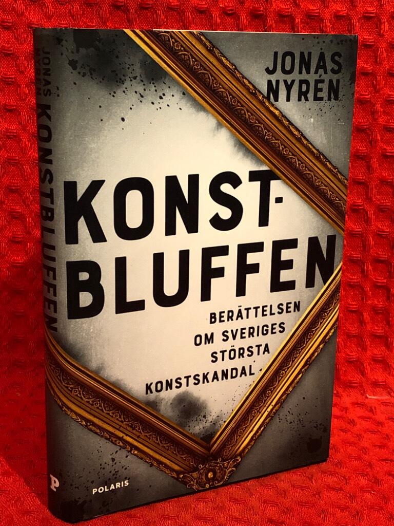 Konstbluffen : berättelsen om Sveriges största konstskandal av Jonas Nyrén - omslag