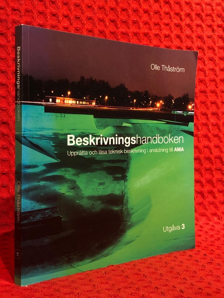 Beskrivningshandboken : upprätta och läsa teknisk beskrivning i anslutning till AMA av Olle Thåström - omslag