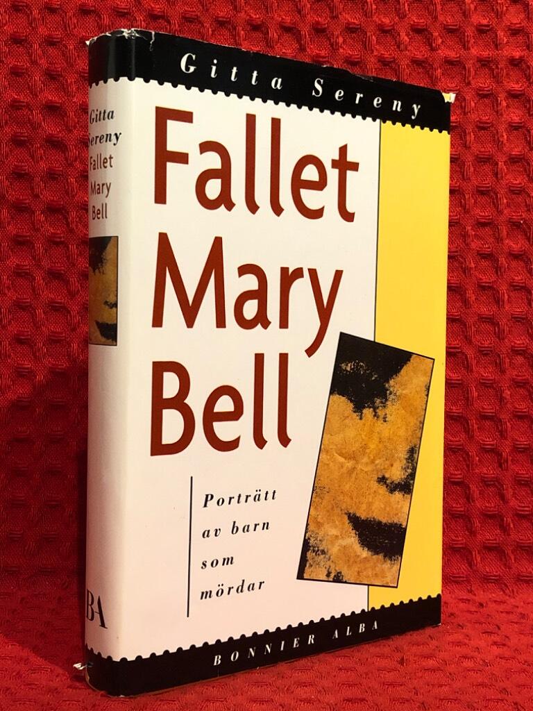 Fallet Mary Bell : porträtt av barn som mördar av Gitta 1923- Sereny - omslag
