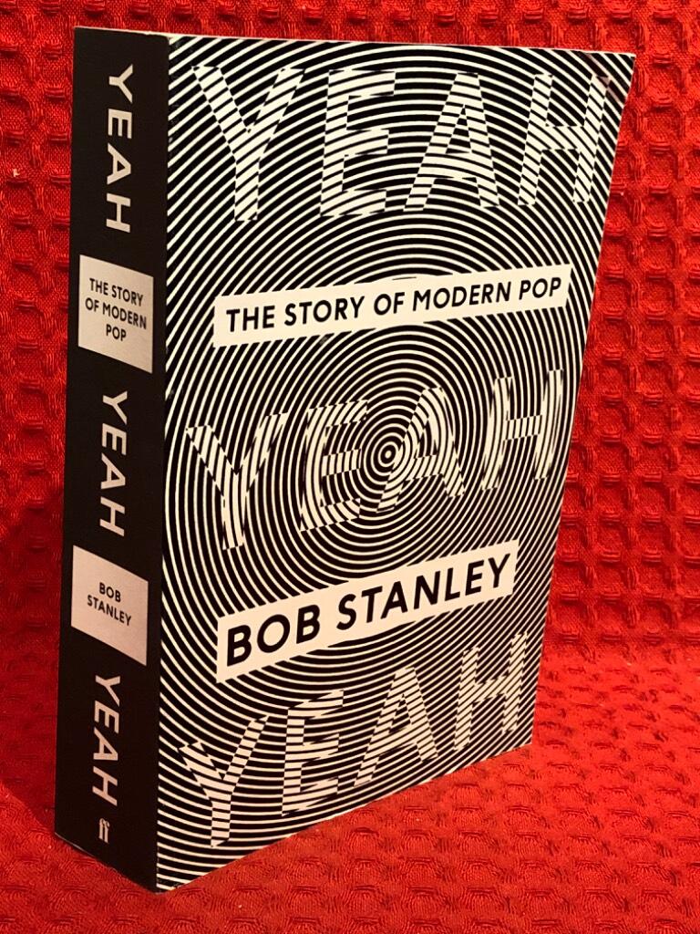 Yeah yeah yeah - the story of modern pop av Bob Stanley - omslag