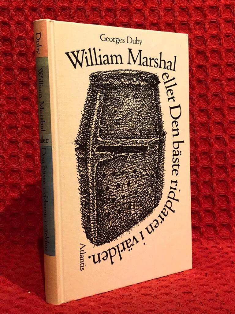 William Marshal eller Den bäste riddaren i världen av Georges Duby - omslag