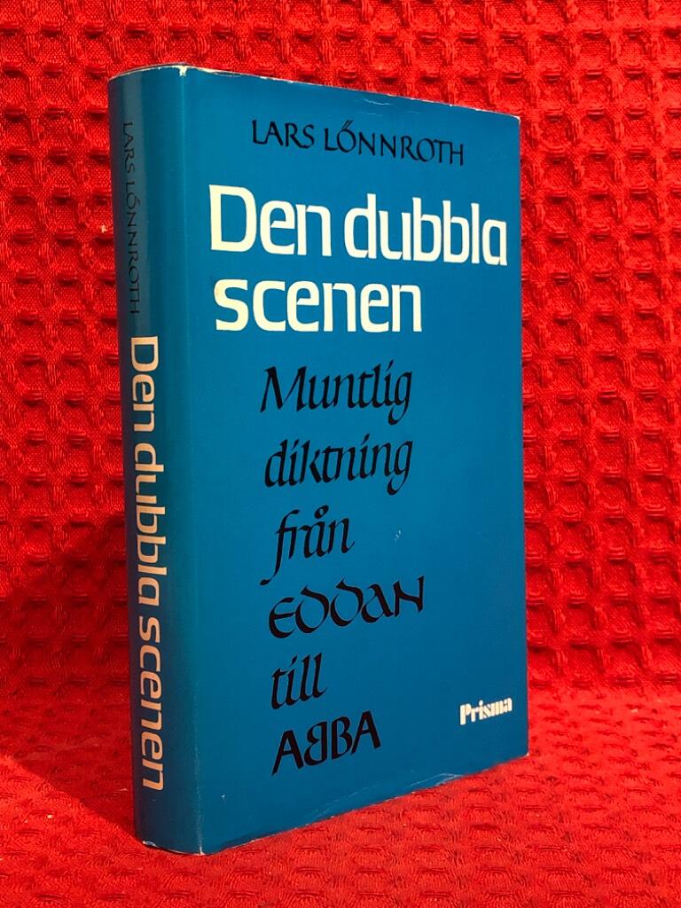 Den dubbla scenen : muntlig diktning från Eddan till ABBA av Lars Lönnroth - omslag
