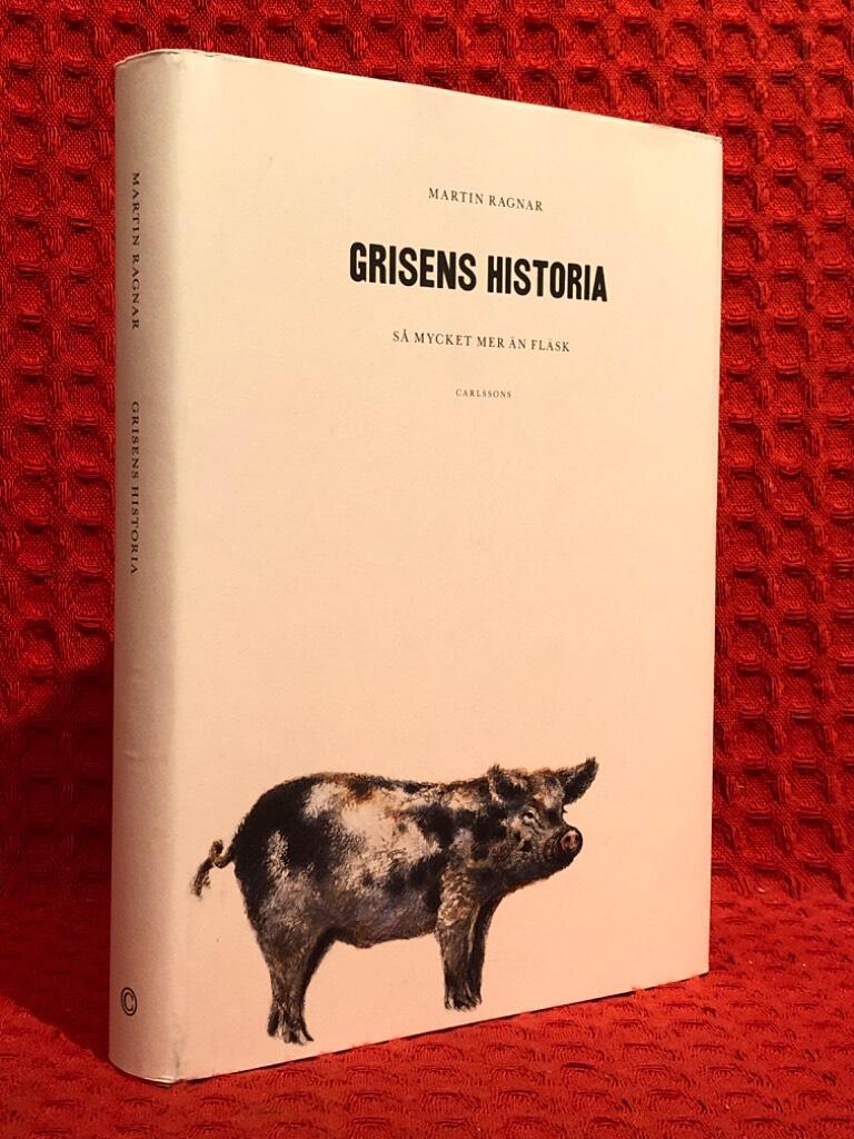 Grisens historia : så mycket mer än fläsk av Martin Ragnar - omslag