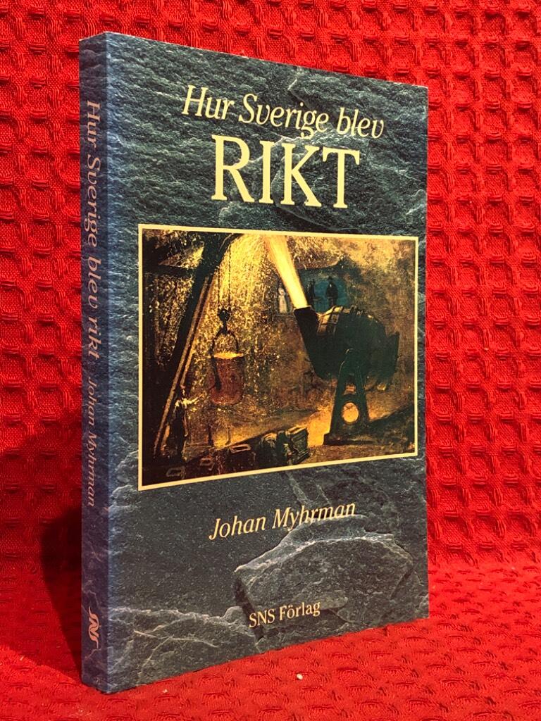 Hur Sverige blev rikt av Johan Myhrman - omslag