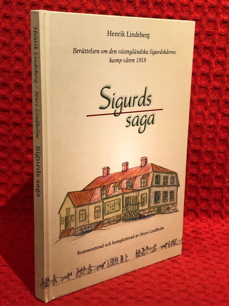 Sigurds saga - [berättelsen om den västnyländska Sigurdskårens kamp våren 1918] av Henrik Lindeberg - omslag