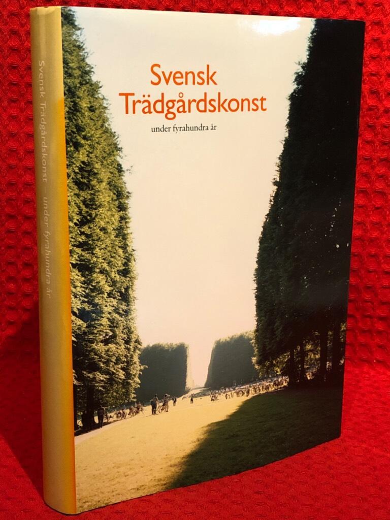 Svensk trädgårdskonst under fyrahundra år av Thorbjörn Andersson - omslag
