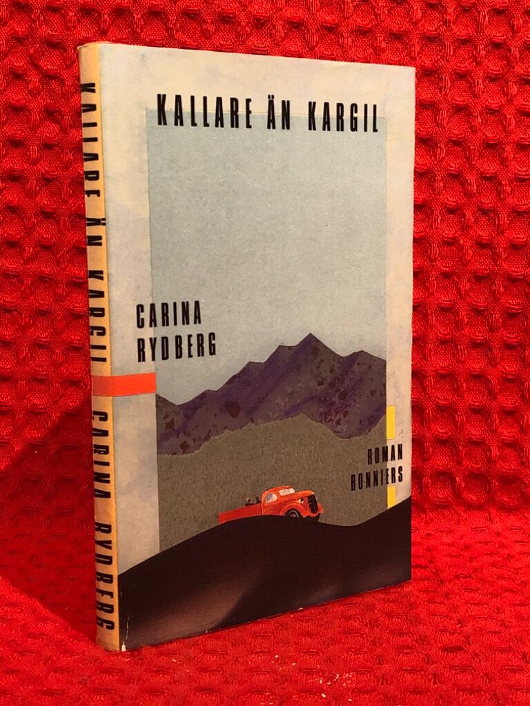 Kallare än Kargil : roman av Carina Rydberg - omslag