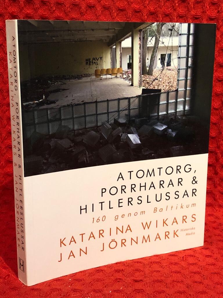 Atomtorg, porrharar & Hitlerslussar : 160 genom Baltikum av Jan Jörnmark - omslag