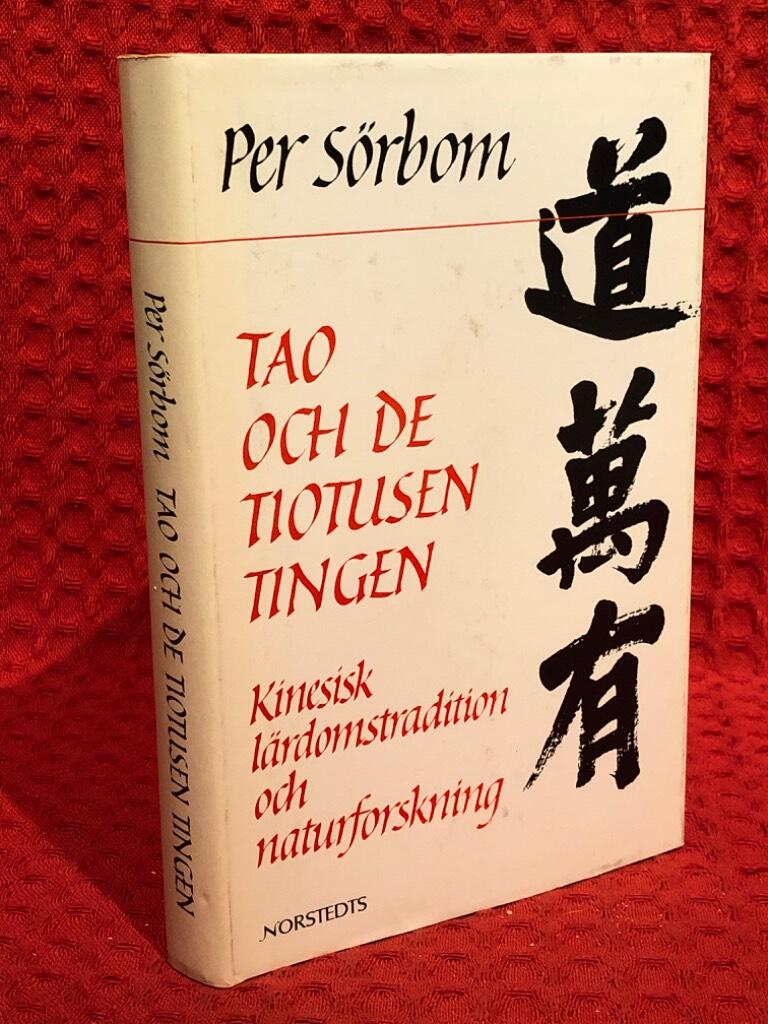Tao och de tiotusen tingen : kinesisk lärdomstradition och naturforskning av Per Sörbom - omslag