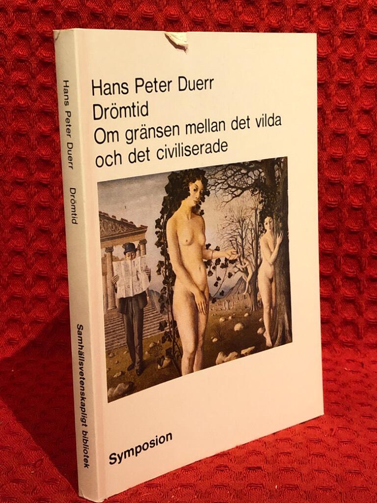 Drömtid : om gränsen mellan det vilda och det civiliserade av Hans Peter Duerr - omslag