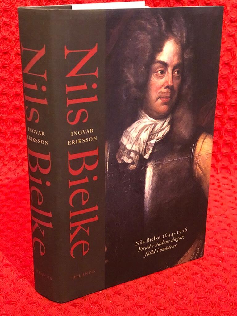 Nils Bielke (1644-1716) : firad i nådens dagar, fälld i onådens av Ingvar Eriksson - omslag