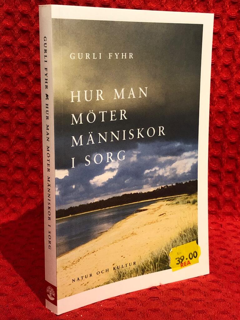 Hur man möter människor i sorg av Gurli Fyhr - omslag
