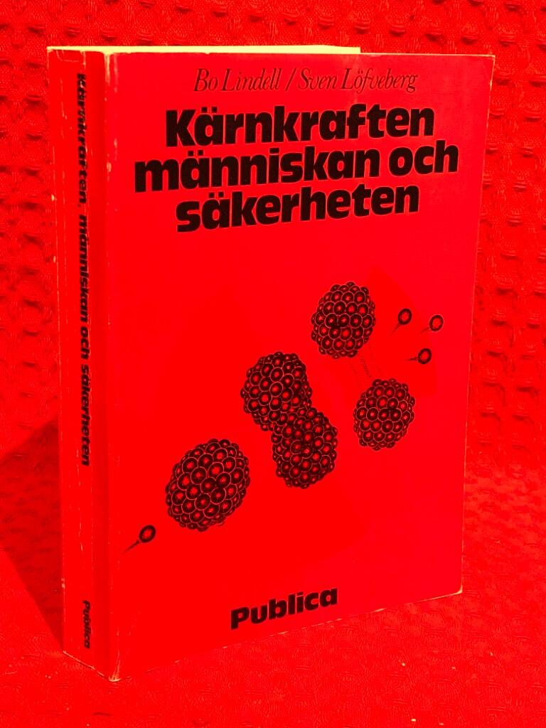 Kärnkraften, människan och säkerheten av Bo Lindell - omslag