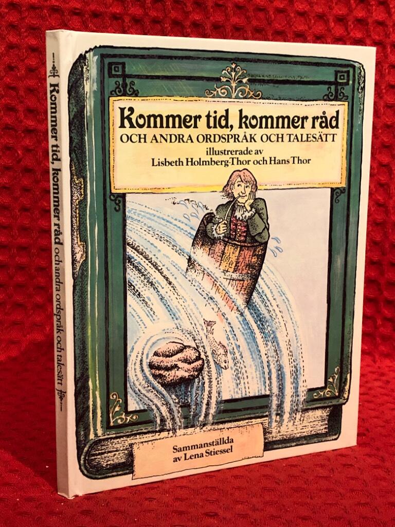 Kommer tid, kommer råd och andra ordspråk och talesätt av Lisbeth Holmberg-Thor - omslag