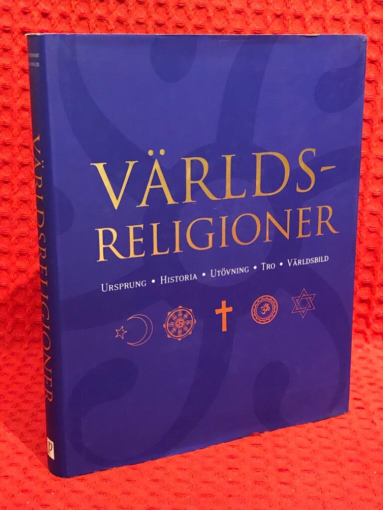Världsreligioner : ursprung, historia, utövning, tro, världsbild av Franjo Terhart - Janina Schulze - omslag