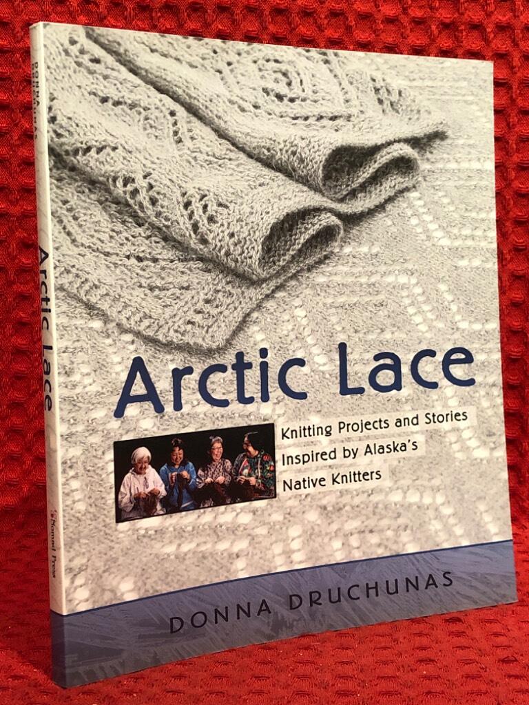 Arctic lace : knitting projects and stories inspired by Alaska's native knitters av Donna Druchunas - omslag