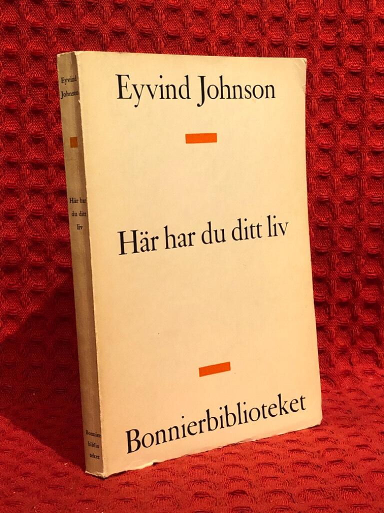Här har du ditt liv av Eyvind Johnson - omslag