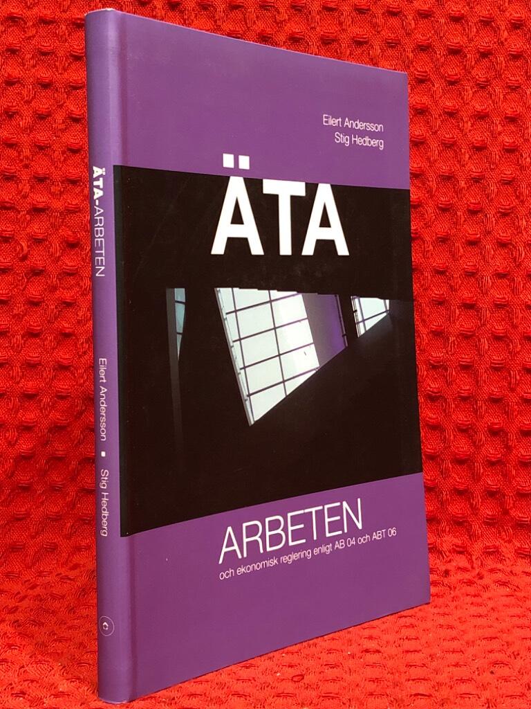 ÄTA arbeten och ekonomisk reglering enligt AB 04 och ABT 06 av Eilert Andersson - omslag