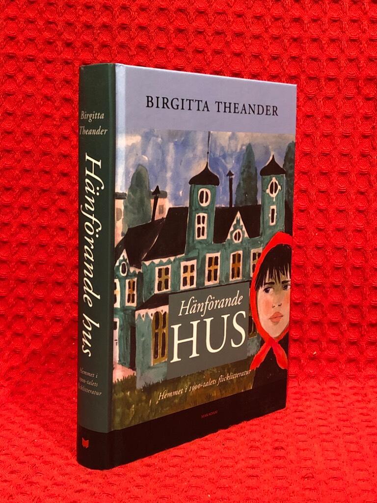 Hänförande hus : hemmet i 1900-talets flicklitteratur av Birgitta Theander - omslag