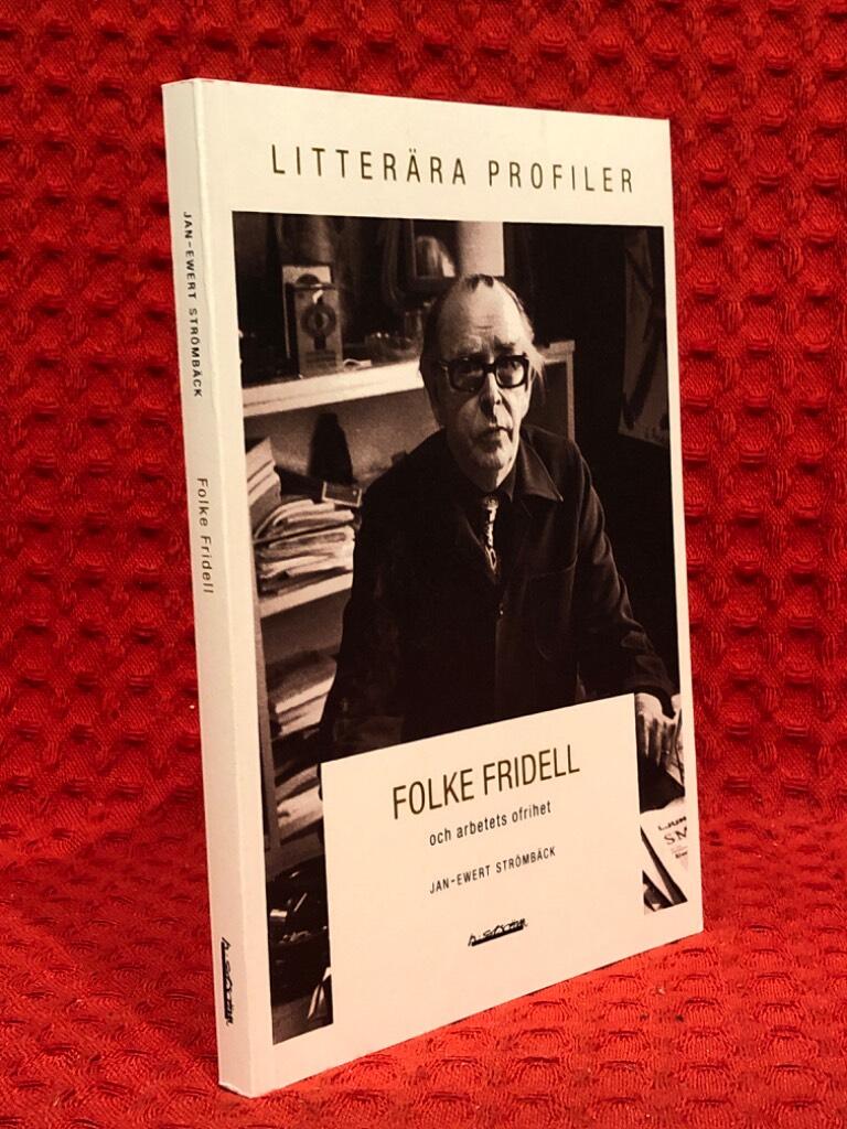 Folke Fridell och arbetets ofrihet av Jan-Ewert Strömbäck - omslag