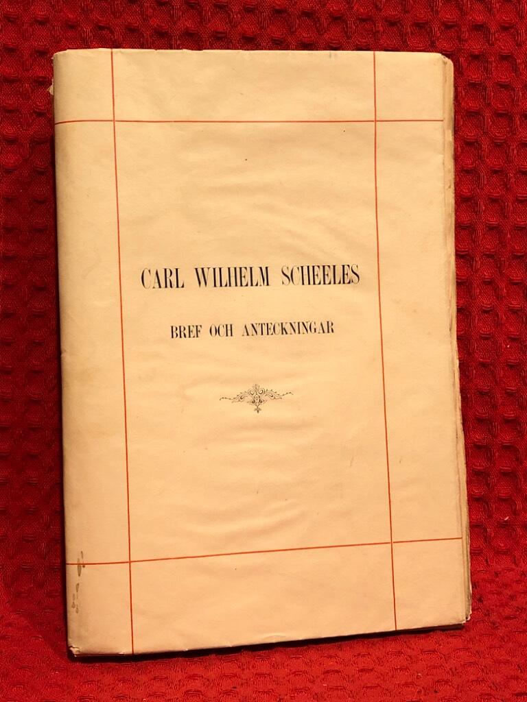 Carl Wilhelm Scheeles - Bref och anteckningar av A E Nordenskiöld - omslag