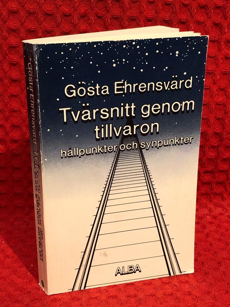 Tvärsnitt genom tillvaron - hållpunkter och synpunkter av Gösta Ehrensvärd - omslag