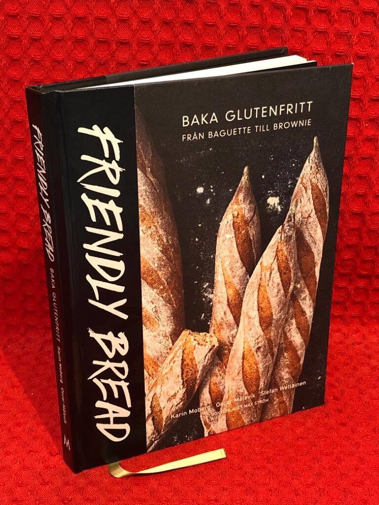 Friendly bread : baka glutenfritt från baguette till brownie av Karin Moberg - omslag